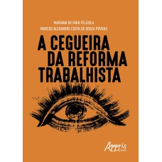 A CEGUEIRA DA REFORMA TRABALHISTA