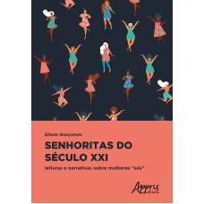 SENHORITAS DO SÉCULO XXI: LEITURAS E NARRATIVAS SOBRE MULHERES 