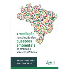 A MEDIAÇÃO NA SOLUÇÃO DAS QUESTÕES AMBIENTAIS NO ÂMBITO DO MINISTÉRIO PÚBLICO