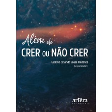 ALÉM DO CRER OU NÃO CRER