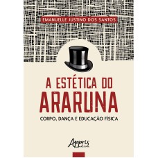 A ESTÉTICA DO ARARUNA: CORPO, DANÇA E EDUCAÇÃO FÍSICA