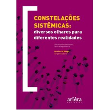 CONSTELAÇÕES SISTÊMICAS: DIVERSOS OLHARES PARA DIFERENTES REALIDADES