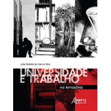 UNIVERSIDADE E TRABALHO NA AMAZÔNIA