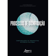 PROCESSOS DE SIGNIFICAÇÃO NO ENSINO DE CIÊNCIAS: CONTRIBUIÇÕES DA PERSPECTIVA HISTÓRICO-CULTURAL