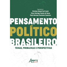 PENSAMENTO POLÍTICO BRASILEIRO: TEMAS, PROBLEMAS E PERSPECTIVAS