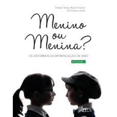 MENINO OU MENINA - OS DISTÚRBIOS DA DIFERENCIAÇÃO DO SEXO - VOLUME 1