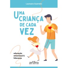 UMA CRIANÇA DE CADA VEZ: EDUCAÇÃO EMOCIONAL E LIDERANÇA