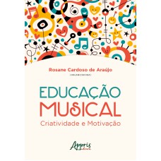 EDUCAÇÃO MUSICAL: CRIATIVIDADE E MOTIVAÇÃO