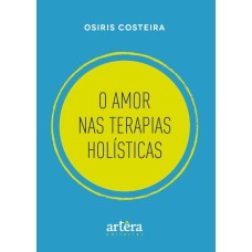 O AMOR NAS TERAPIAS HOLÍSTICAS