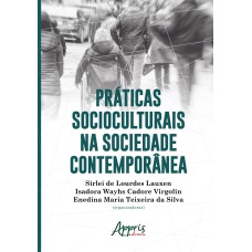 PRÁTICAS SOCIOCULTURAIS NA SOCIEDADE CONTEMPORÂNEA