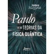 PAULO E AS TEORIAS DA FÍSICA QUÂNTICA