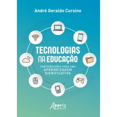 TECNOLOGIAS NA EDUCAÇÃO: CONTRIBUIÇÕES PARA UMA APRENDIZAGEM SIGNIFICATIVA