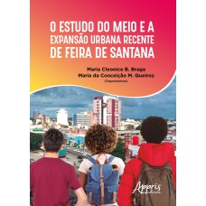 O ESTUDO DO MEIO E A EXPANSÃO URBANA RECENTE DE FEIRA DE SANTANA