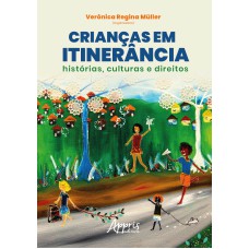 CRIANÇAS EM ITINERÂNCIA:HISTÓRIAS, CULTURAS E DIREITOS - VOLUME 4