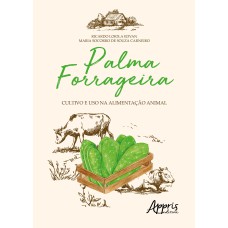 PALMA FORRAGEIRA: CULTIVO E USO NA ALIMENTAÇÃO ANIMAL