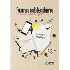 RECURSOS MULTIDISCIPLINARES NO ENSINO-APRENDIZAGEM: FORMAÇÃO E METODOLOGIAS