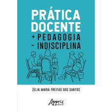 PRÁTICA DOCENTE + PEDAGOGIA - INDISCIPLINA