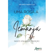 UMA ROSA A IEMANJÁ: NASCE UMA NOVA TRADIÇÃO