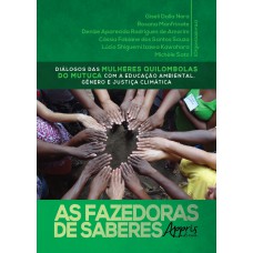 AS FAZEDORAS DE SABERES: DIÁLOGOS DAS MULHERES QUILOMBOLAS DO MUTUCA COM A EDUCAÇÃO AMBIENTAL, GÊNERO E JUSTIÇA CLIMÁTICA