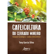 CAFEICULTURA DO CERRADO MINEIRO: INOVAÇÃO TECNOLÓGICA E ANÁLISE BIBLIOMÉTRICA