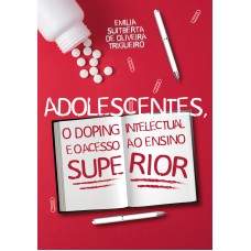 ADOLESCENTES, O DOPING INTELECTUAL E O ACESSO AO ENSINO SUPERIOR