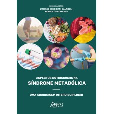 ASPECTOS NUTRICIONAIS NA SÍNDROME METABÓLICA: UMA ABORDAGEM INTERDISCIPLINAR