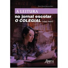 A LEITURA NO JORNAL ESCOLAR: O COLEGIAL (1945-1950)