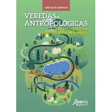 VEREDAS ANTROPOLÓGICAS: UMA EXPLORAÇÃO EM DIFERENTES ÁREAS DE PESQUISA