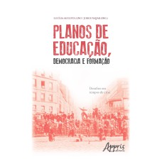 PLANOS DE EDUCAÇÃO, DEMOCRACIA E FORMAÇÃO: DESAFIOS EM TEMPOS DE CRISE