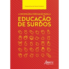 A NECESSÁRIA FORMAÇÃO PARA A EDUCAÇÃO DE SURDOS