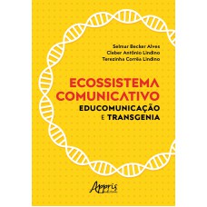 ECOSSISTEMA COMUNICATIVO: EDUCOMUNICAÇÃO E TRANSGENIA