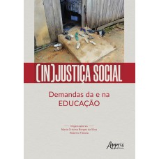 (IN)JUSTIÇA SOCIAL: DEMANDAS DA E NA EDUCAÇÃO