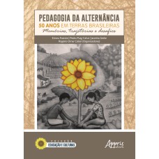 PEDAGOGIA DA ALTERNÂNCIA: 50 ANOS EM TERRAS BRASILEIRAS MEMÓRIAS, TRAJETÓRIAS E DESAFIOS