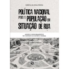 POLÍTICA NACIONAL PARA A POPULAÇÃO EM SITUAÇÃO DE RUA: ADESÃO E DESDOBRAMENTOS NO CONTEXTO DO DISTRITO FEDERAL