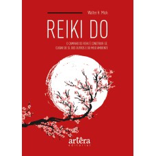 REIKI DO: O CAMINHO DO REIKI DO É CONSTRUIR-SE. CUIDAR DE SI, DOS OUTROS E DO MEIO AMBIENTE