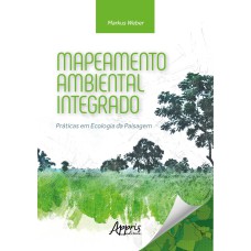 MAPEAMENTO AMBIENTAL INTEGRADO: PRÁTICAS EM ECOLOGIA DA PAISAGEM