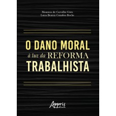 O DANO MORAL À LUZ DA REFORMA TRABALHISTA