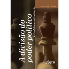 A DIVISÃO DO PODER POLÍTICO: DO ESTADO LIBERAL AO ESTADO SOCIAL