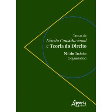 TEMAS DE DIREITO CONSTITUCIONAL E TEORIA DO DIREITO