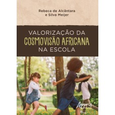 VALORIZAÇÃO DA COSMOVISÃO AFRICANA NA ESCOLA