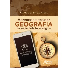 APRENDER E ENSINAR GEOGRAFIA NA SOCIEDADE TECNOLÓGICA: POSSIBILIDADES E LIMITAÇÕES