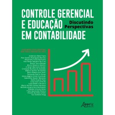 CONTROLE GERENCIAL E EDUCAÇÃO EM CONTABILIDADE: DISCUTINDO PERSPECTIVAS