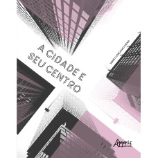 A CIDADE E SEU CENTRO