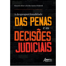 A DESPROPORCIONALIDADE DAS PENAS E AS DECISÕES JUDICIAIS