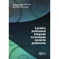 A PRÁTICA PROFISSIONAL INTEGRADA NA FORMAÇÃO INICIAL DE PROFESSORES