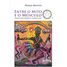 ENTRE O MITO E O MÚSCULO: DANÇA DOS ORIXÁS E CADEIAS GDS