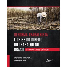 REFORMA TRABALHISTA E CRISE DO DIREITO DO TRABALHO NO BRASIL: APONTAMENTOS CRÍTICOS