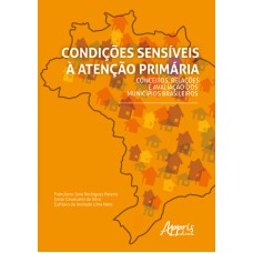 CONDIÇÕES SENSÍVEIS À ATENÇÃO PRIMÁRIA: CONCEITOS, RELAÇÕES E AVALIAÇÃO DOS MUNICÍPIOS BRASILEIROS