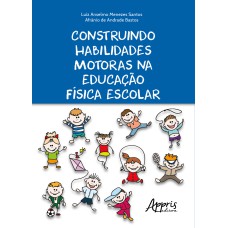 CONSTRUINDO HABILIDADES MOTORAS NA EDUCAÇÃO FÍSICA ESCOLAR