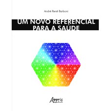 UM NOVO REFERENCIAL PARA A SAÚDE